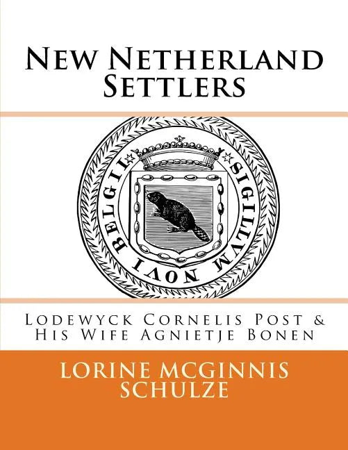 New Netherland Settlers: Lodewyck Cornelis Post & His Wife Agnietje Bonen - Paperback