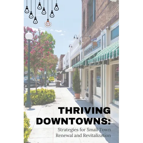 Thriving Downtowns: Strategies for Small Town Renewal and Revitalization - Paperback