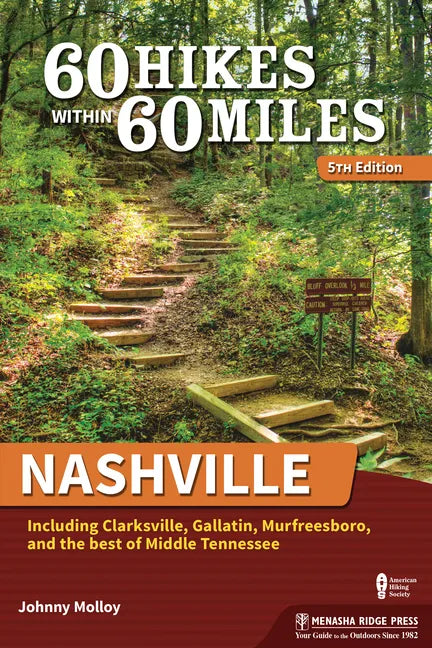 60 Hikes Within 60 Miles: Nashville: Including Clarksville, Gallatin, Murfreesboro, and the Best of Middle Tennessee - Paperback