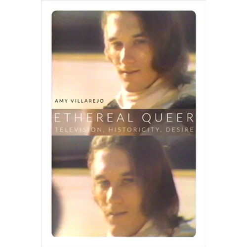 Ethereal Queer: Television, Historicity, Desire - Paperback