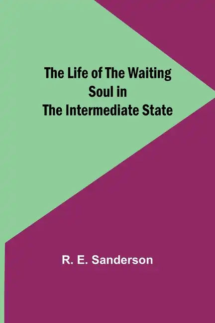 The Life of the Waiting Soul in the Intermediate State - Paperback
