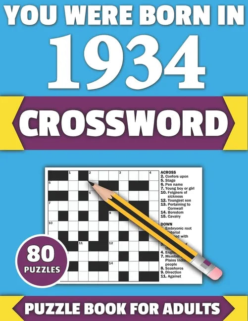 You Were Born In 1934: Crossword: Enjoy Your Holiday And Travel Time With Large Print 80 Crossword Puzzles And Solutions Who Were Born In 193 - Paperback