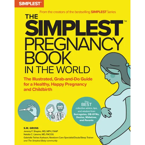 The Simplest Pregnancy Book in the World: The Illustrated, Grab-And-Do Guide for a Healthy, Happy Pregnancy and Childbirth - Paperback