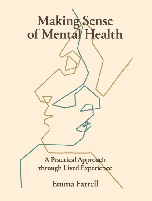 Making Sense of Mental Health: A Practical Approach Through Lived Experience - Paperback