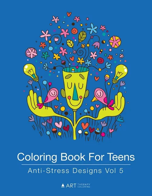Coloring Book For Teens: Anti-Stress Designs Vol 5 - Paperback