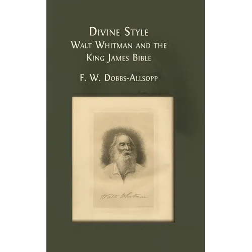 Divine Style: Walt Whitman and the King James Bible - Hardcover