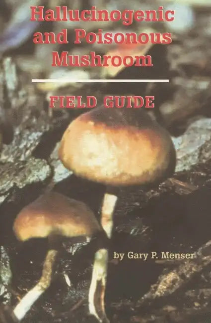 Hallucinogenic and Poisonous Mushroom Field Guide - Paperback
