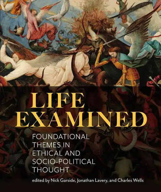 Life Examined: Foundational Themes in Ethical and Socio-Political Thought - Paperback