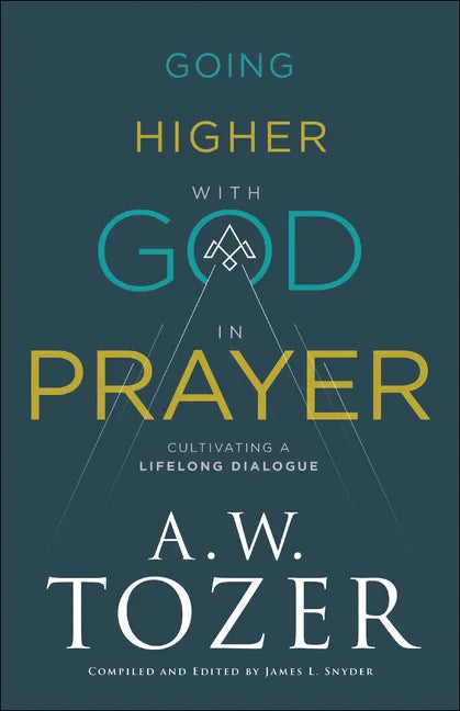 Going Higher with God in Prayer: Cultivating a Lifelong Dialogue - Paperback