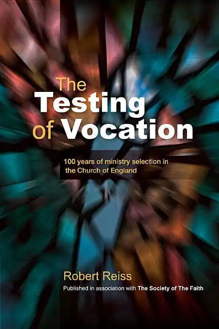 The Testing of Vocation: 100 Years of Ministry Selection in the Church of England - Paperback