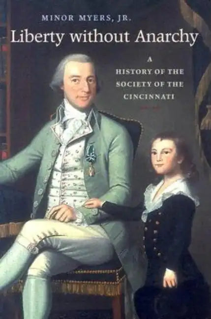Liberty Without Anarchy: A History of the Society of the Cincinnati - Paperback