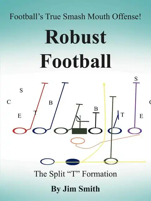 Football's True Smash Mouth Offense! Robust Football - Paperback