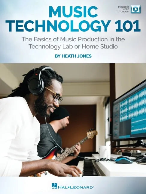 Music Technology 101: The Basics of Music Production in the Technology Lab or Home Studio - Book/Online Video - Paperback