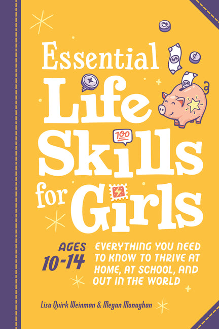 Essential Life Skills for Girls: Everything You Need to Know to Thrive at Home, at School, and Out in the World - Paperback