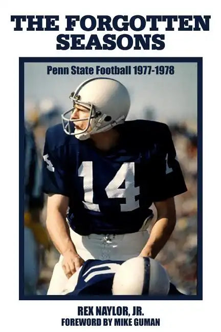 The Forgotten Seasons: Penn State Football 1977-1978 - Paperback