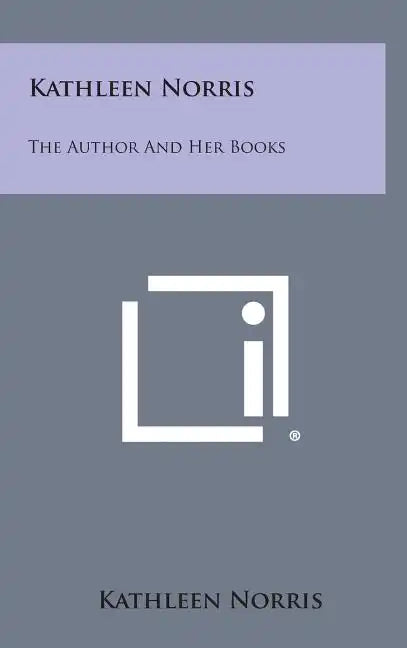 Kathleen Norris: The Author and Her Books - Hardcover