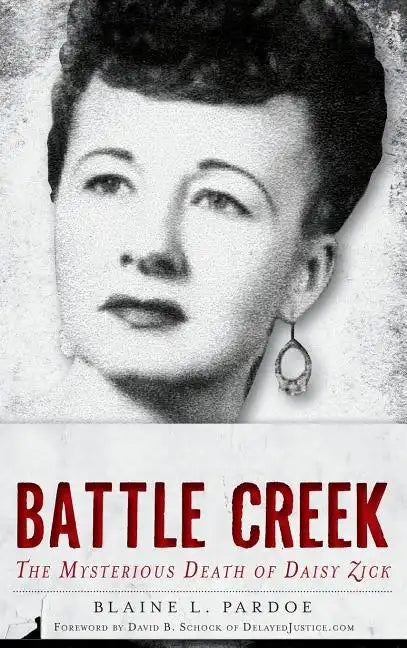 Murder in Battle Creek: The Mysterious Death of Daisy Zick - Hardcover