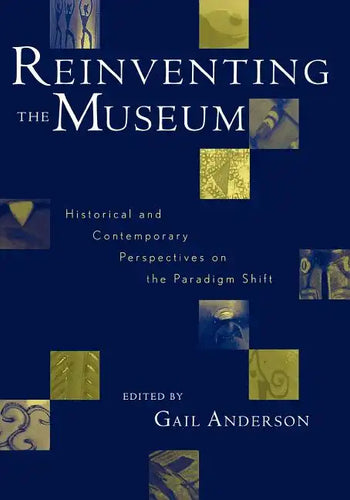 Reinventing the Museum: Historical and Contemporary Perspectives on the Paradigm Shift - Paperback