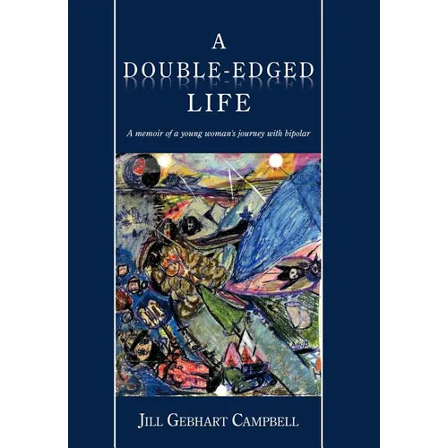 A Double-Edged Life: A Memoir of a Young Woman's Journey with Bipolar - Hardcover