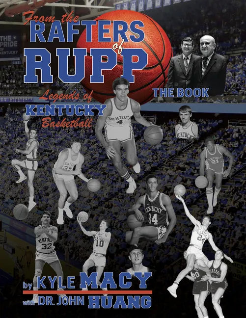 From the Rafters of Rupp -- The Book: Legends of Kentucy Basketball - Hardcover