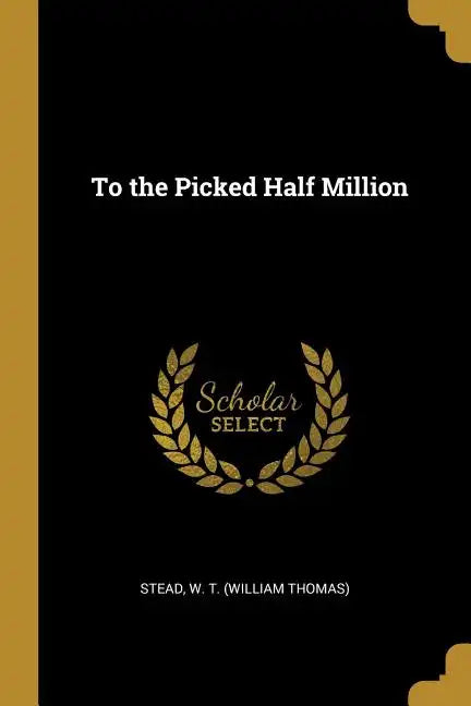 To the Picked Half Million - Paperback
