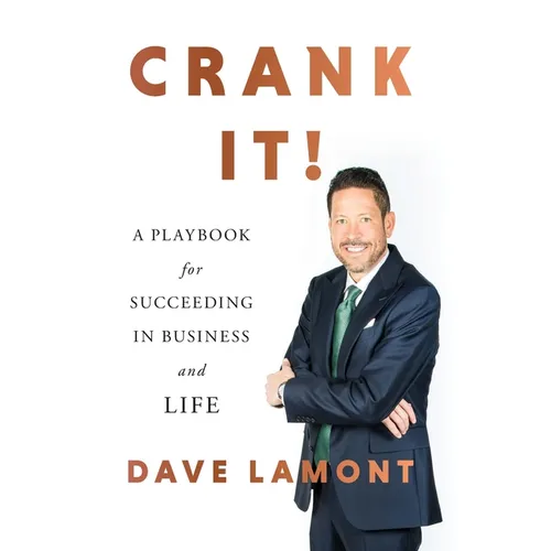 Crank It!: A Playbook for Succeeding in Business and Life - Hardcover