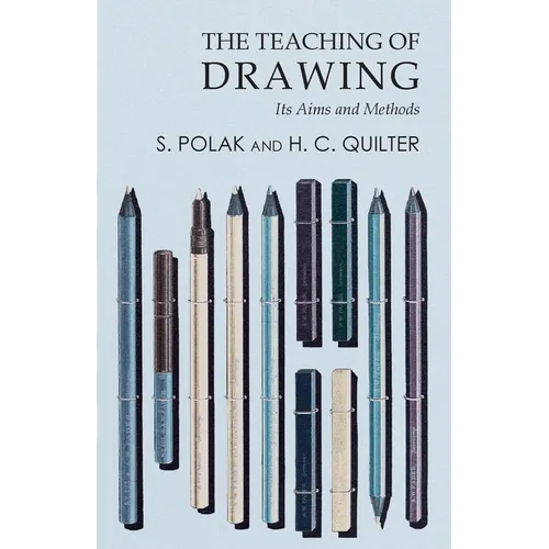 The Teaching of Drawing - Its Aims and Methods - Paperback