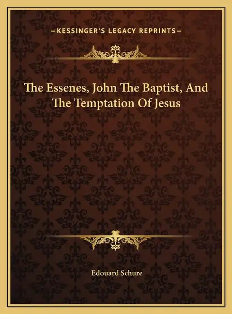 The Essenes, John The Baptist, And The Temptation Of Jesus - Hardcover
