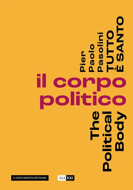 Pier Pasolini Everything Is Sacred: The Political Body - Hardcover