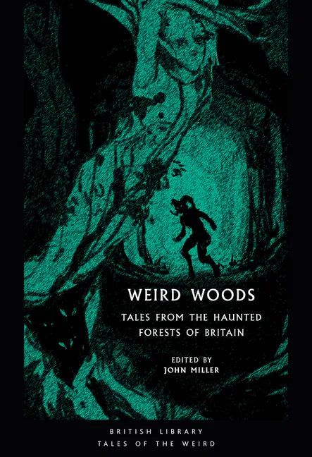 Weird Woods: Tales from the Haunted Forests of Britain - Paperback
