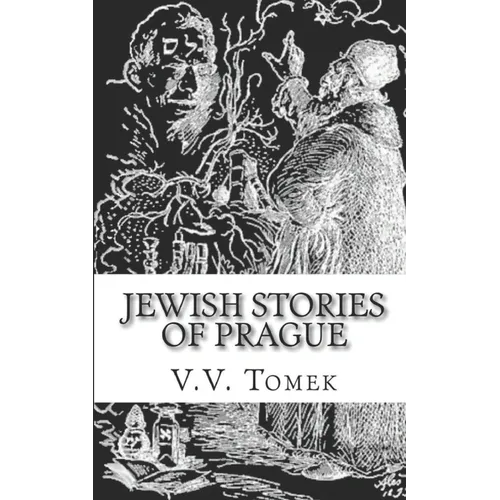 Jewish Stories of Prague: Jewish Prague in History and Legend - Paperback