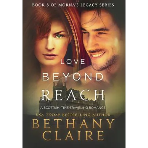Love Beyond Reach: A Scottish, Time Travel Romance - Hardcover