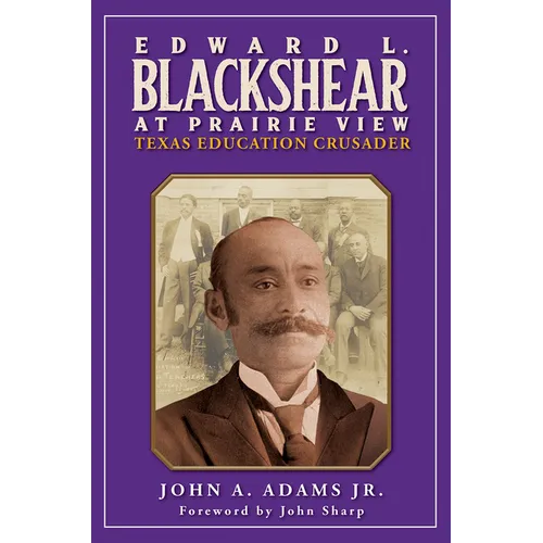 Edward L. Blackshear at Prairie View: Texas Education Crusader - Hardcover