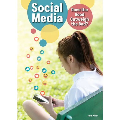 Social Media: Does the Good Outweigh the Bad? - Hardcover