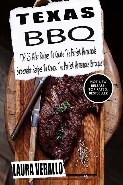 Texas BBQ: TOP 25 Killer Recipes To Create The Perfect Homemade Barbeque - Paperback