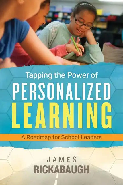 Tapping the Power of Personalized Learning: A Roadmap for School Leaders - Paperback