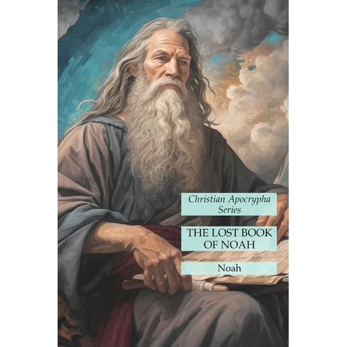 The Lost Book of Noah: Christian Apocrypha Series - Paperback