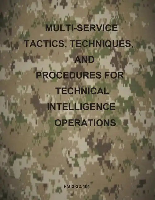 Multi-Service Tactics, Techniques, and Procedures for Technical Intelligence Operations - Paperback