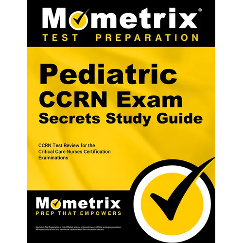 Pediatric CCRN Exam Secrets Study Guide: CCRN Test Review for the Critical Care Nurses Certification Examinations - Paperback
