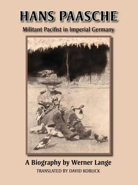 Hans Paasche: Militant Pacifist in Imperial Germany - Paperback