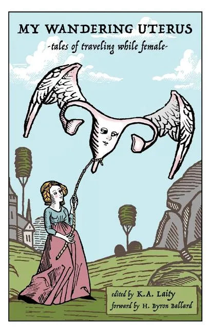 My Wandering Uterus: tales of traveling while female - Paperback