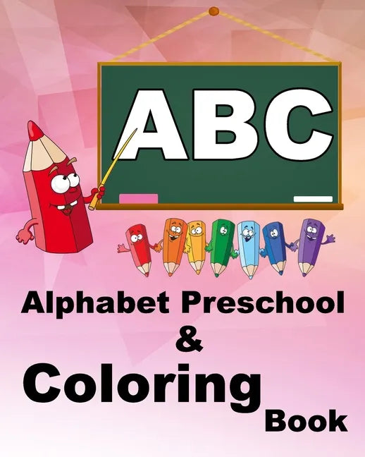 Alphabet Preschool & Coloring Book: Drawing book for toddler: mix of alphabet for toddlers and drawing for kids - Paperback