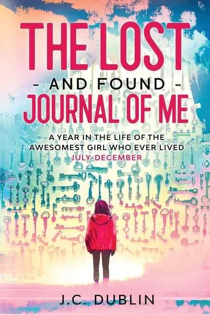 The Lost and Found Journal of Me: A Year in the Life of the Awesomest Girl Who Ever Lived (July-December) - Paperback