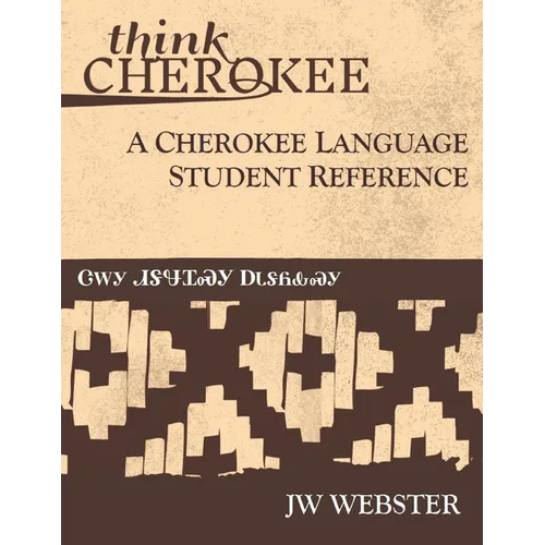 Think Cherokee A Cherokee Language Student Reference - Paperback