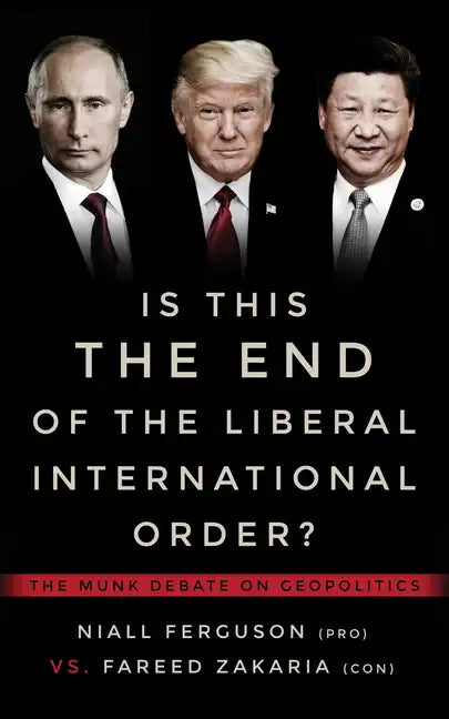 Is This the End of the Liberal International Order?: The Munk Debate on Geopolitics - Paperback