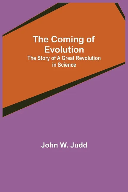 The Coming of Evolution; The Story of a Great Revolution in Science - Paperback