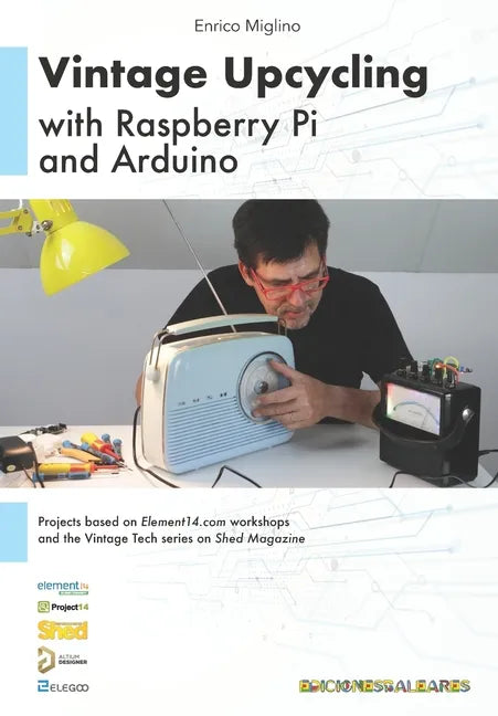 Vintage Upcycling With Raspberry Pi and Arduino - Paperback