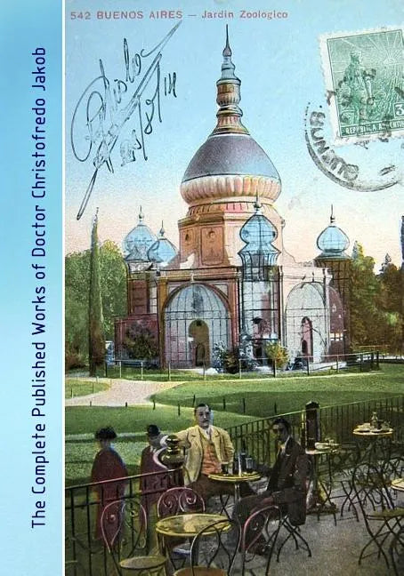The Complete Published Works of Doctor Christofredo Jakob: A Comprehensive Illustrated Catalog - Paperback