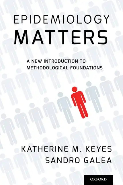Epidemiology Matters: A New Introduction to Methodological Foundations - Paperback