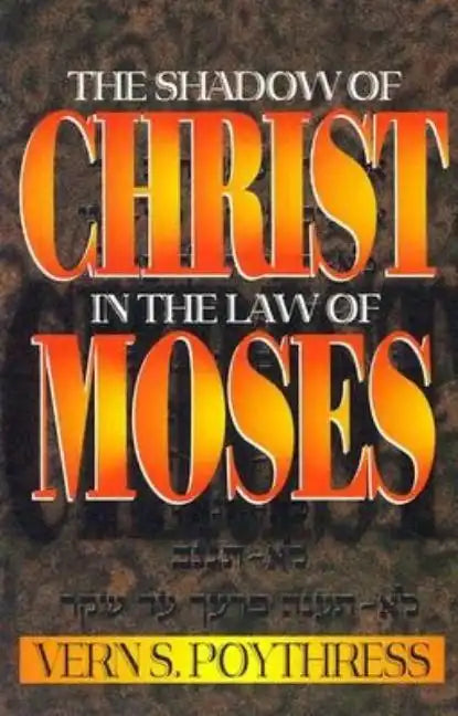 The Shadow of Christ in the Law of Moses - Paperback